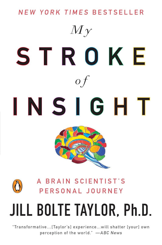 MY STROKE OF INSIGHT - JILL BOLTE TAYLOR
