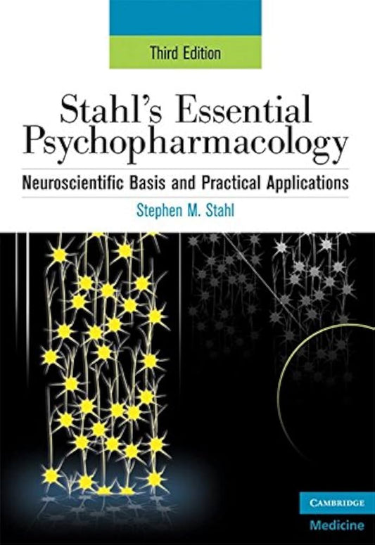 STAHLS ESSENTIAL PSYCHOPHARMACOLOGY NEUROSCIENTIFIC BASIC AND PRACTICAL APPLICATIONS 3E/2008