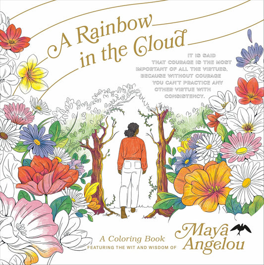 A RAINBOW IN THE CLOUD: A COLORING BOOK FEATURING THE WIT AND WISDOM OF MAYA ANGELOU - Maya Angelou