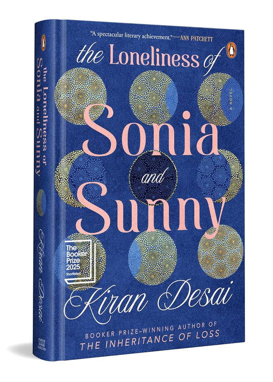 THE LONELINESS OF SONIA AND SUNNY - KIRAN DESAI