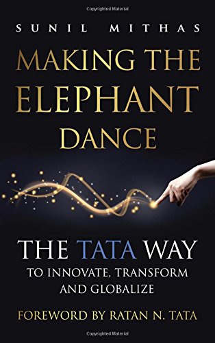 MAKING THE ELEPHANT DANCE - SUNIL MITHAS