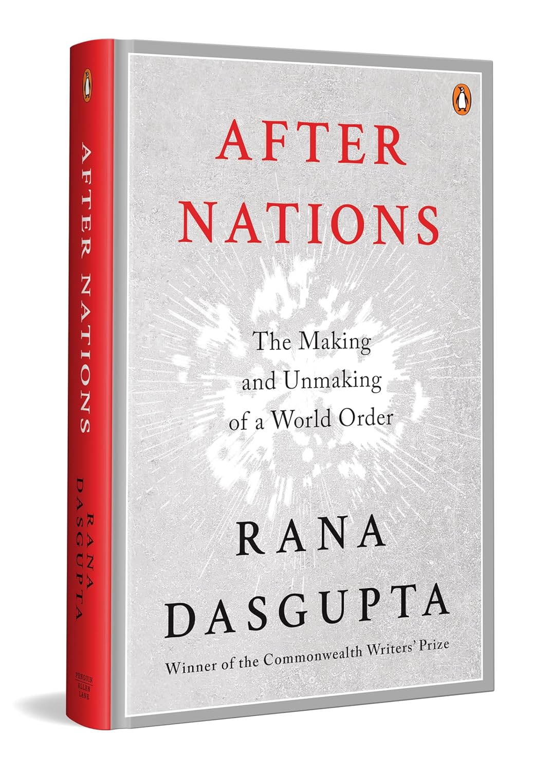 AFTER NATIONS: THE MAKING AND UNMAKING OF A WORLD ORDER - RANA DASGUPTA
