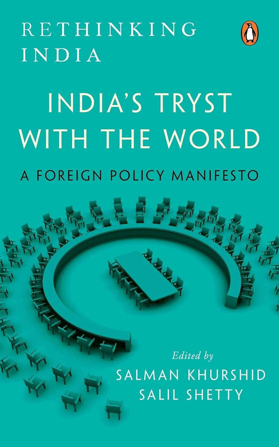 RETHINKING INDIA SERIES: INDIA’S TRYST WITH THE WORLD: A FOREIGN POLICY MANIFESTO - SALIL SHETTY & SALMAN KHURSHID (EDS)