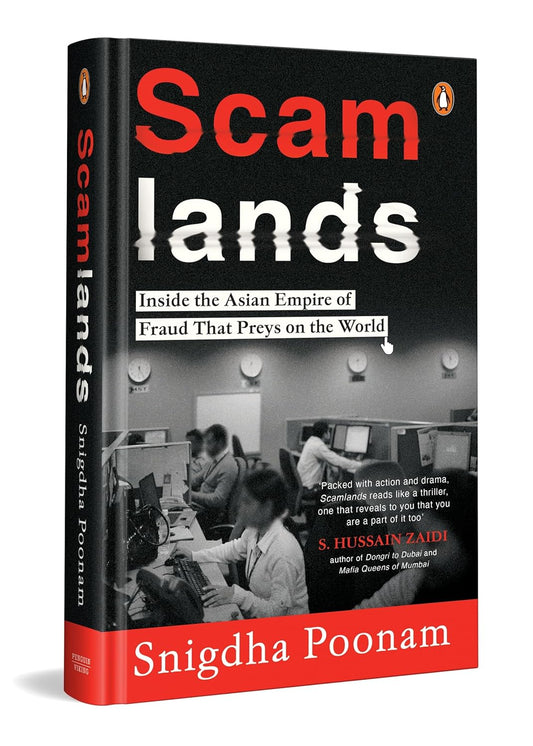 SCAMLANDS: INSIDE THE ASIAN EMPIRE OF FRAUD THAT PREYS ON THE WORLD - SNIGDHA POONAM