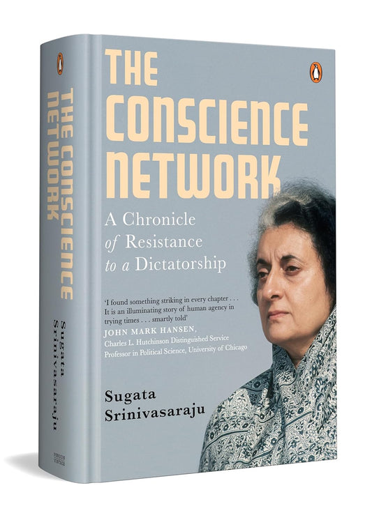 THE CONSCIENCE NETWORK: A CHRONICLE OF RESISTANCE TO A DICTATORSHIP - SUGATA SRINIVASARAJU