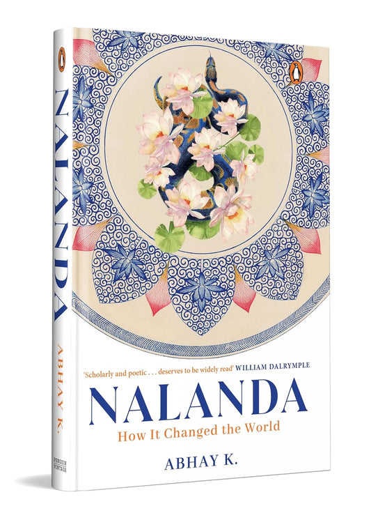 NALANDA: HOW IT TRANSFORMED THE WORLD - ABHAY K