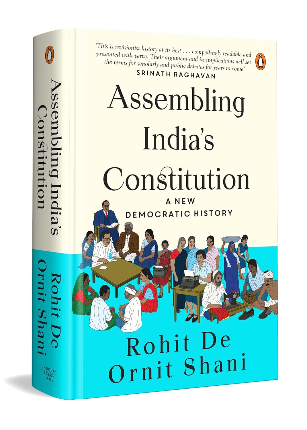 ASSEMBLING INDIA'S CONSTITUTION: A NEW DEMOCRATIC HISTORY - ROHIT DE & ORNIT SHANI