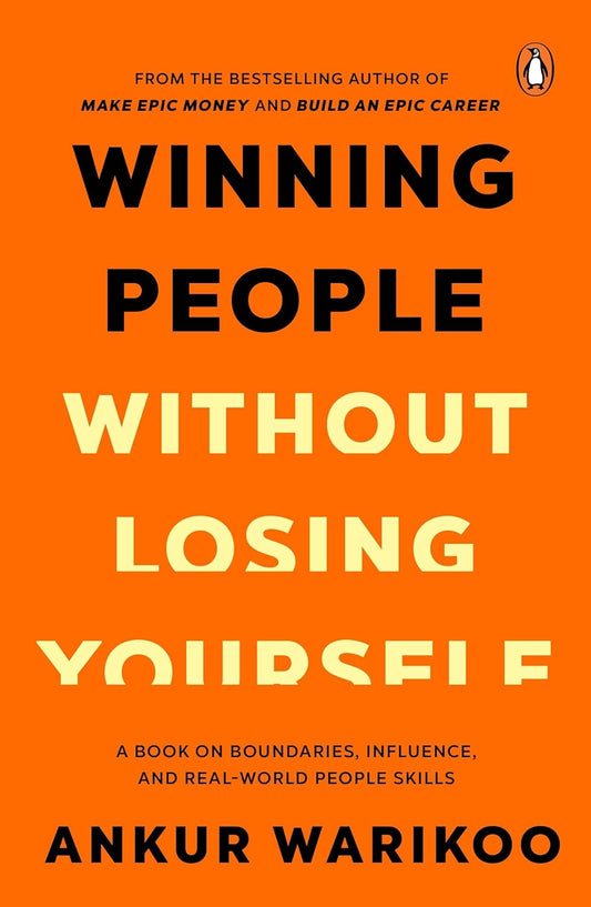 WINNING PEOPLE WITHOUT LOSING YOURSELF - ANKUR WARIKOO