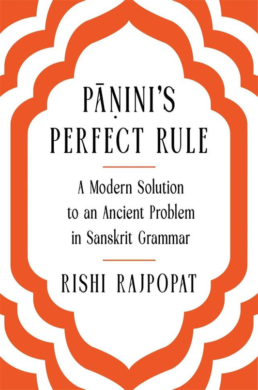 PANINIS  PERFECT RULE - RISHI RAJPOPAT