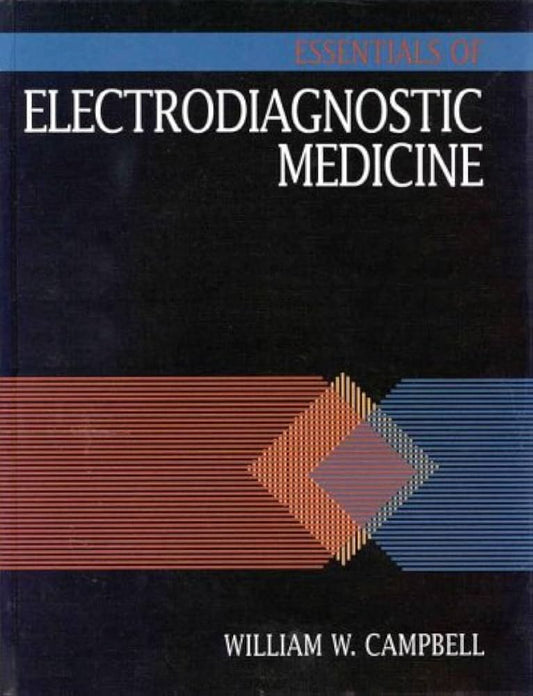 ESSENTIALS OF ELECTRODIAGNOSIS MEDICINE 1ST/1999 - WILLIAM CAMPBELL