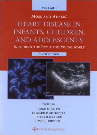 MOSS AND ADAMS HEART DISEASES IN CHILDREN 6TH/2001-HUGH ALLEN