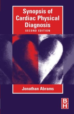 SYNOPSIS OF CARDIAC PHYSICAL DIAGNOSIS 2ND/2001 - JONATHAN ABRAMS