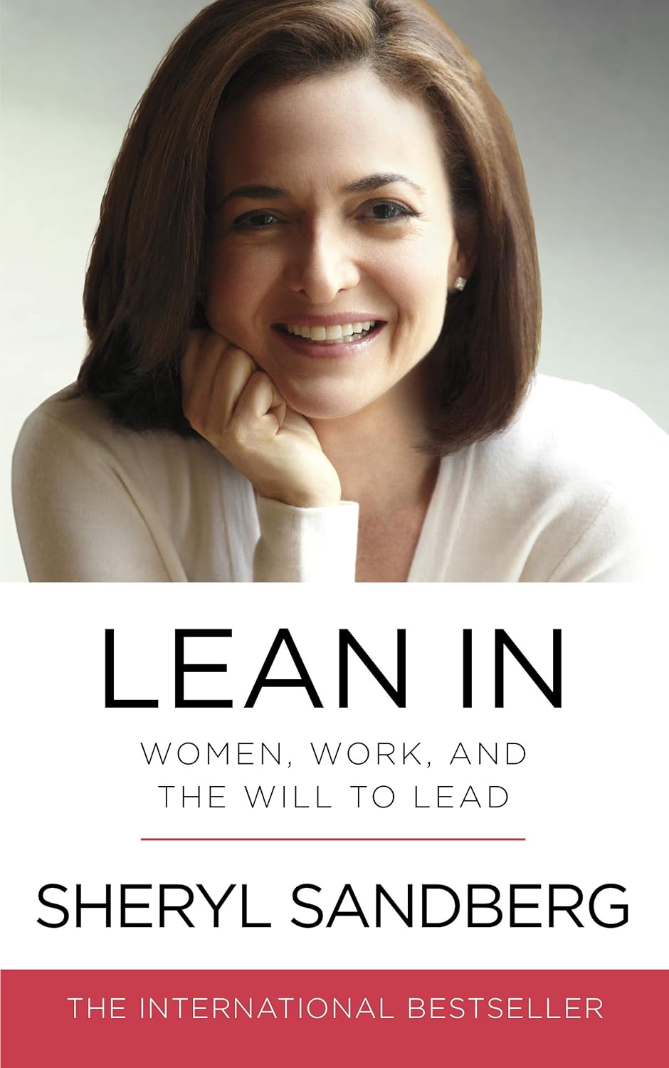 LEAN IN: WOMEN, WORK, AND THE WILL TO LEAD - SHERYL SANDBERG