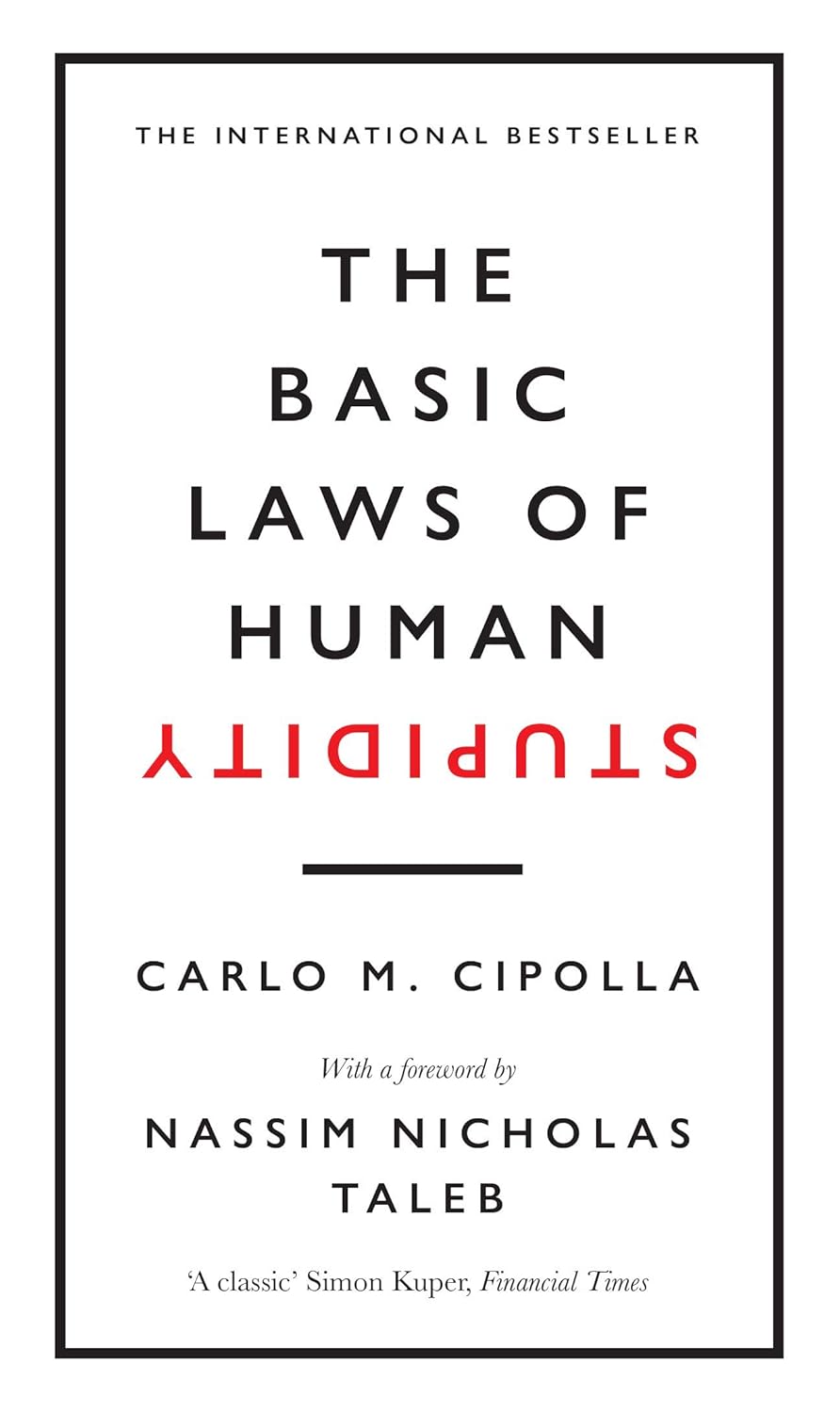 THE BASIC LAWS OF HUMAN STUPIDITY - CARLO CIPOLLA