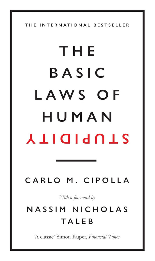 THE BASIC LAWS OF HUMAN STUPIDITY - CARLO CIPOLLA