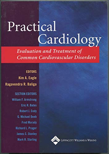 PRACTICAL CARDIOLOGY EVALUATION AND TREATMENT OF COMMON CARDIOVASCULAR DISORDERS 1ST/2004-KIM EAGLE