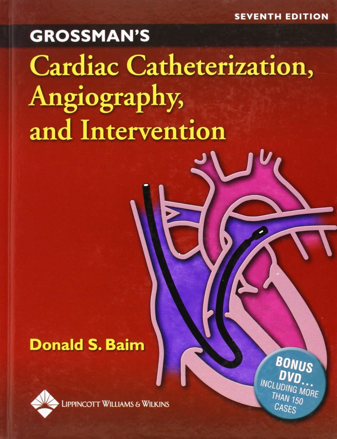 GROSSMANS CARDIAC CATHETERIZATION ANGIOGRAPHY AND INTERVENTION 7TH/2006 - DONAL BAIM