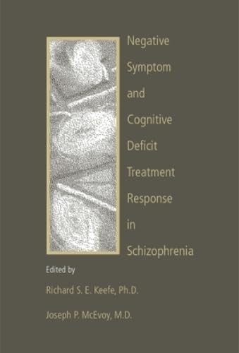 NEGATIVE SYMPTOM AND COGNITIVE DEFICIT TREATMENT RESPONSE IN SCHIZOPHRENIA 1ST/2001 - RICHARD KEEFE