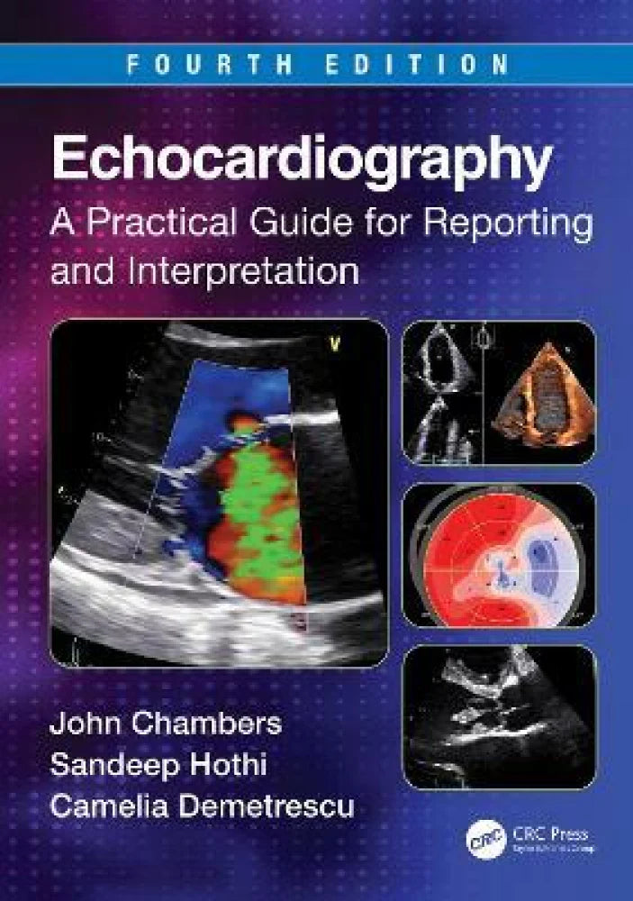 ECHOCARDIOGRAPHY A PRACTICAL GUIDE FOR REPORTING AND INTERPRETATION 4E/2024