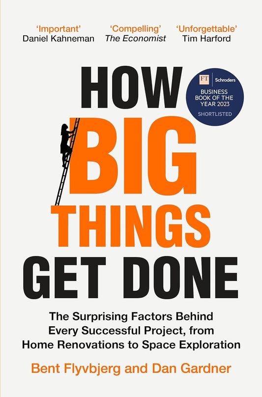 How Big Things Get Done - Bent Flyvbjerg