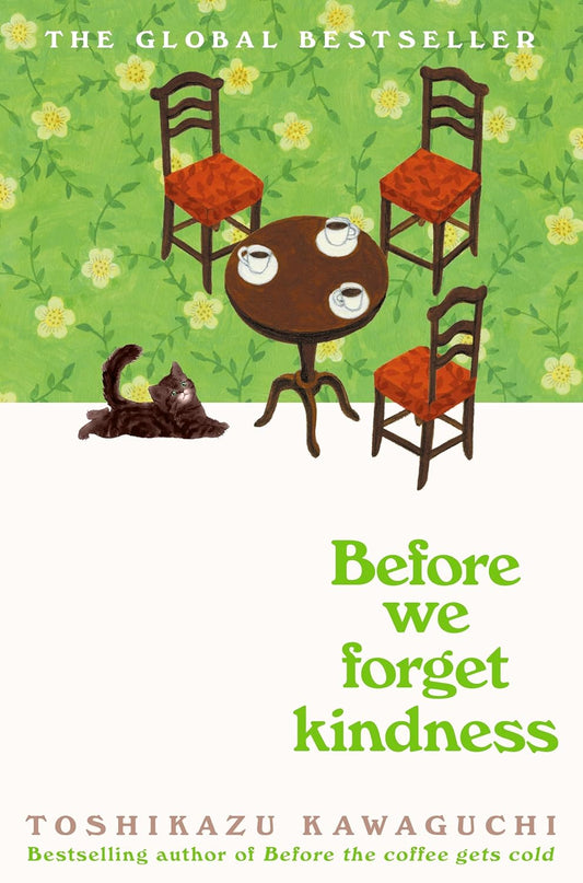 BEFORE WE FORGET KINDNESS - TOSHIKAZU KAWAGUCHI