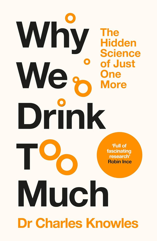 WHY WE DRINK TOO MUCH - DR CHARLES KNOWLES