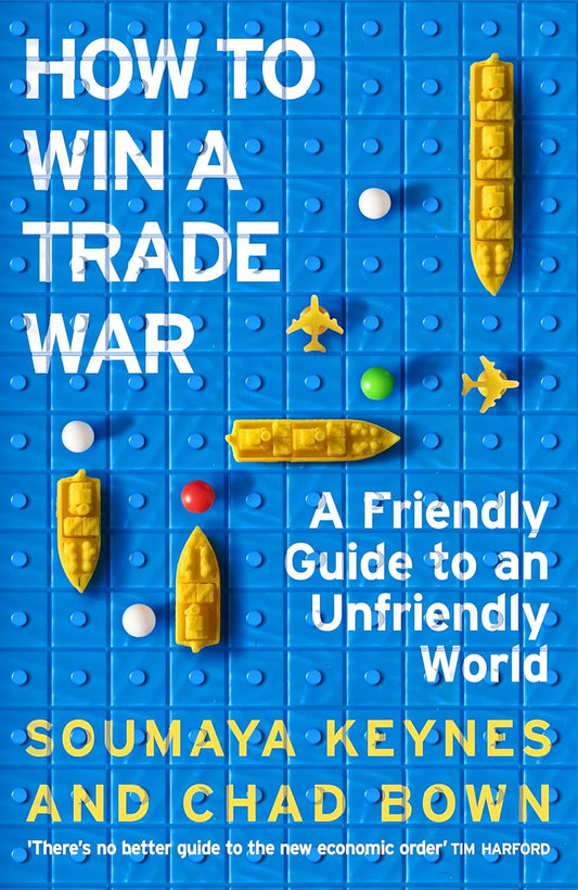 HOW TO WIN A TRADE WAR - SOUMAYA KEYNE