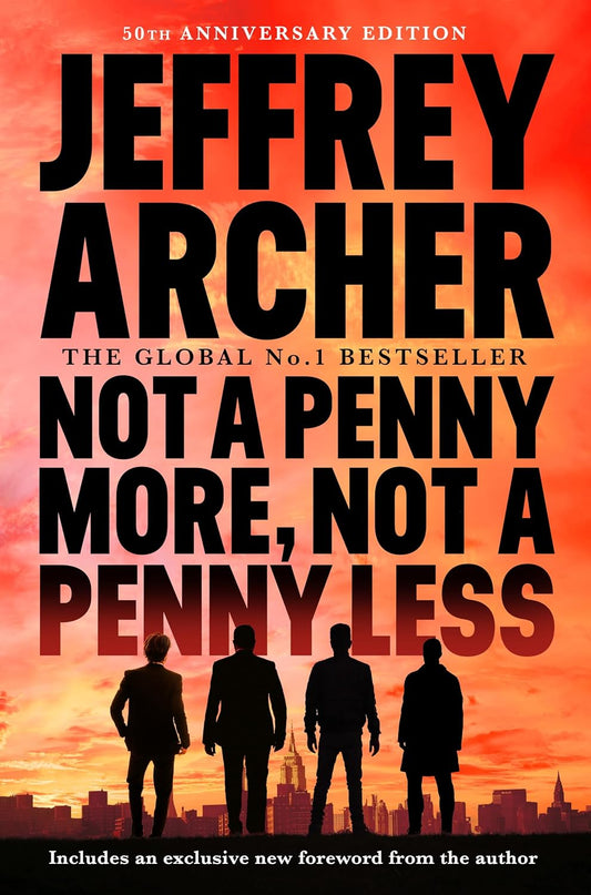 NOT A PENNY MORE, NOT A PENNY LESS - JEFFREY ARCHER