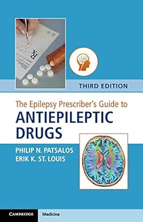 THE EPILEPSY PRESCRIBERS GUIDE TO ANTIEPILEPTIC DRUGS 3E/2018