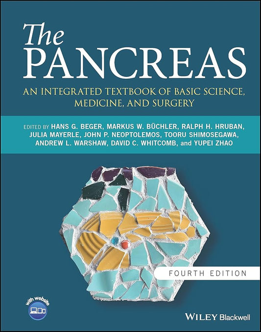 THE PANCREAS: AN INTEGRATED TEXTBOOK OF BASIC SCIE NCE, MEDICINE, AND SURGERY 4TH/2024 - HANS BEGER
