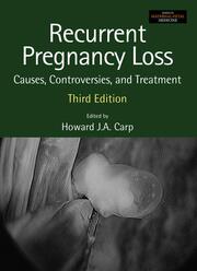 Recurrent Pregnancy Loss: Causes, Controversies and Treatment 3RD/2020