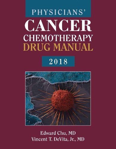 PHYSICIANS CANCER CHEMOTHERAPY DRUG MANUAL 2018-EDWARD CHU