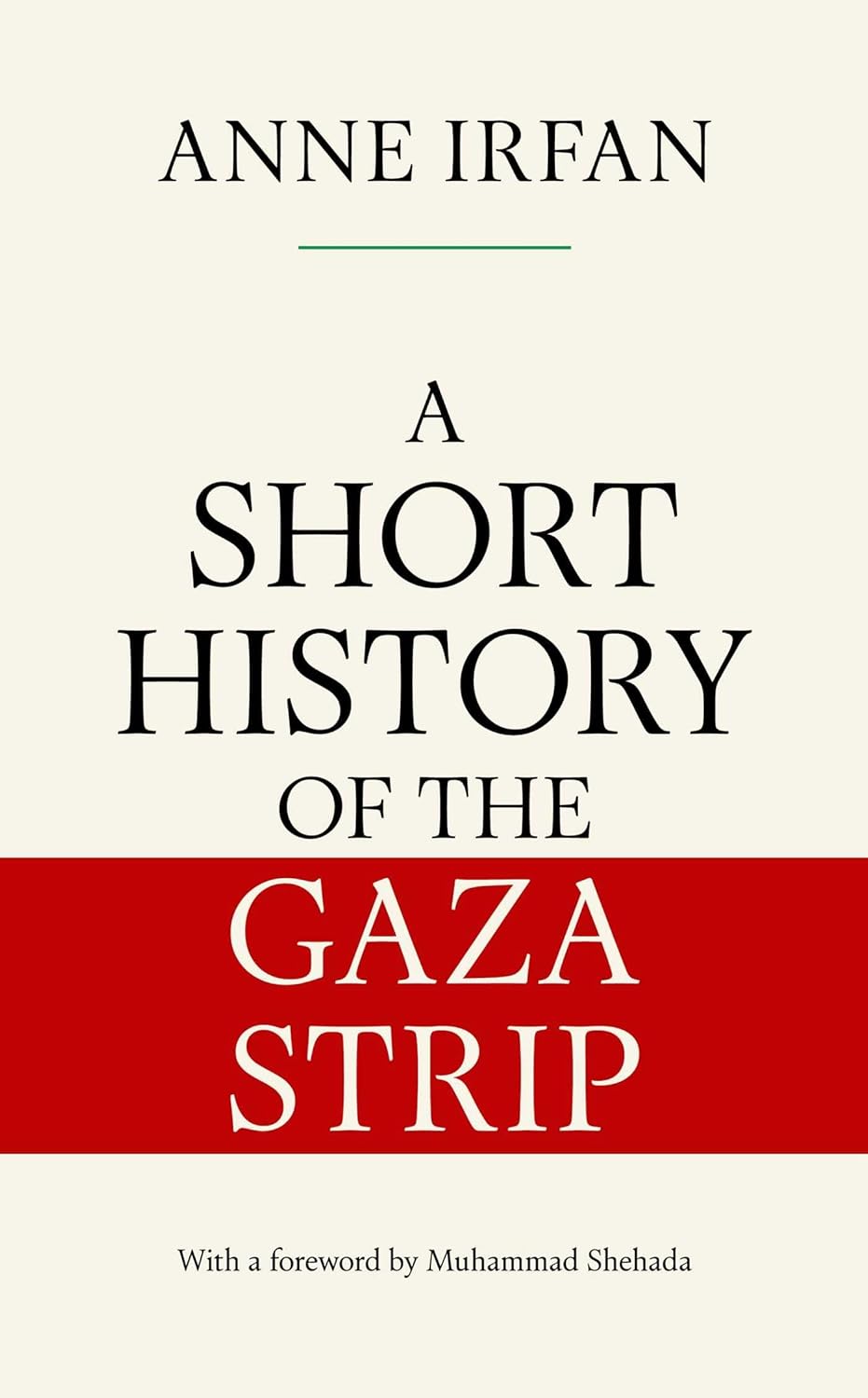 A SHORT HISTORY OF THE GAZA STRIP - ANNE IRFAN