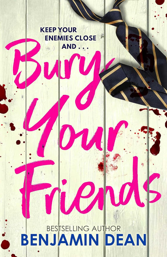 BURY YOUR FRIENDS - BENJAMIN DEAN