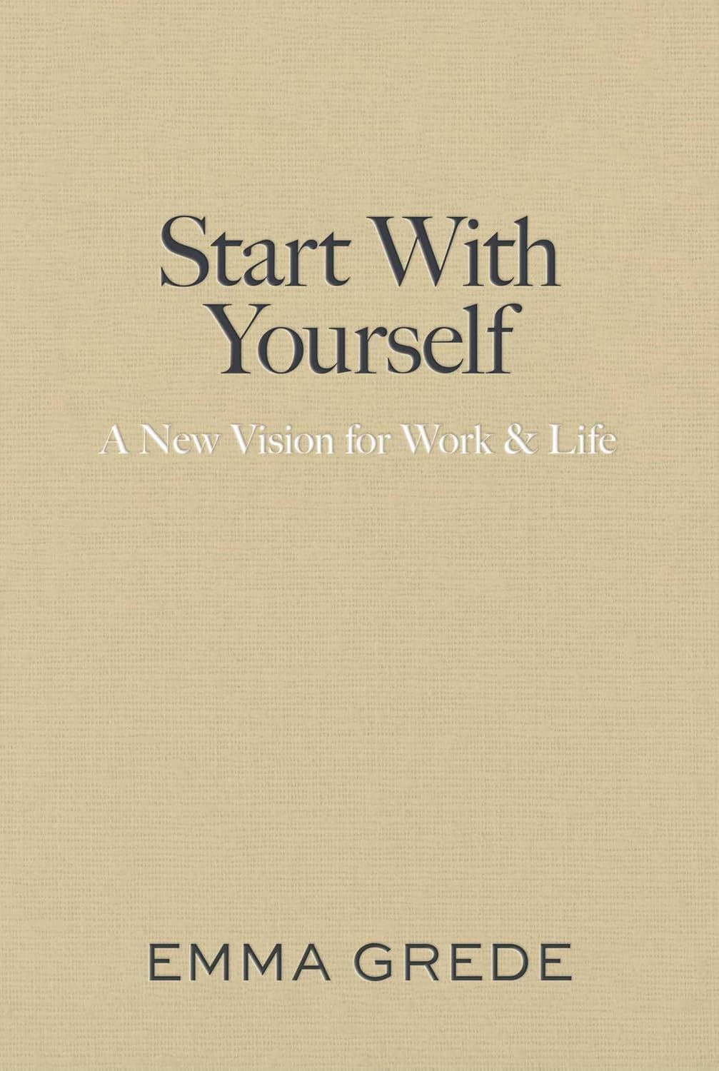 START WITH YOURSELF - EMMA GREDE