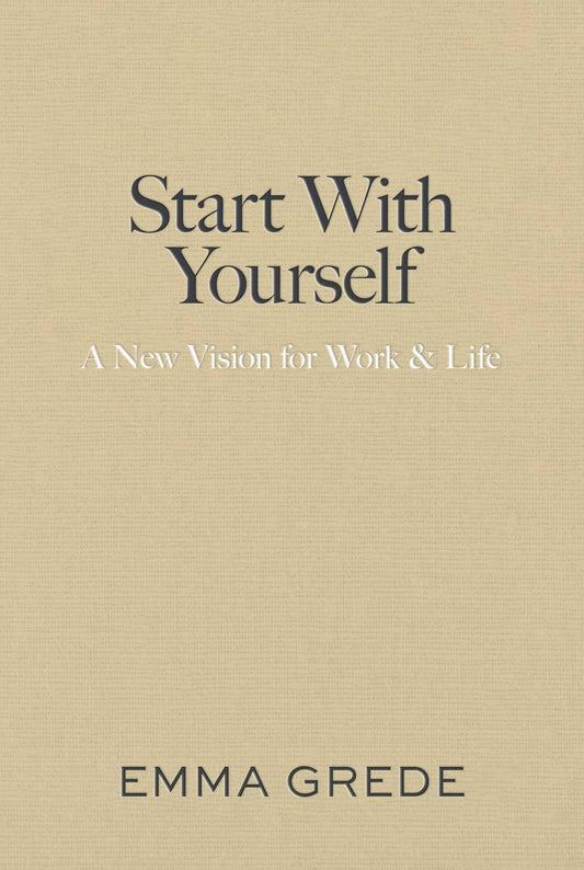 START WITH YOURSELF - EMMA GREDE