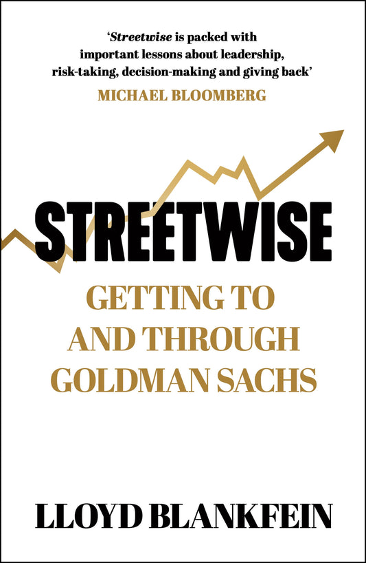 Streetwise: Lessons From a Life at Goldman Sachs - LLOYD BLANKFEIN