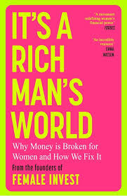 ITS A RICH MANS WORLD: WHY MONEY IS BROKEN FOR WOMEN AND HOW WE FIX IT - CAMILLA FALKENBERG