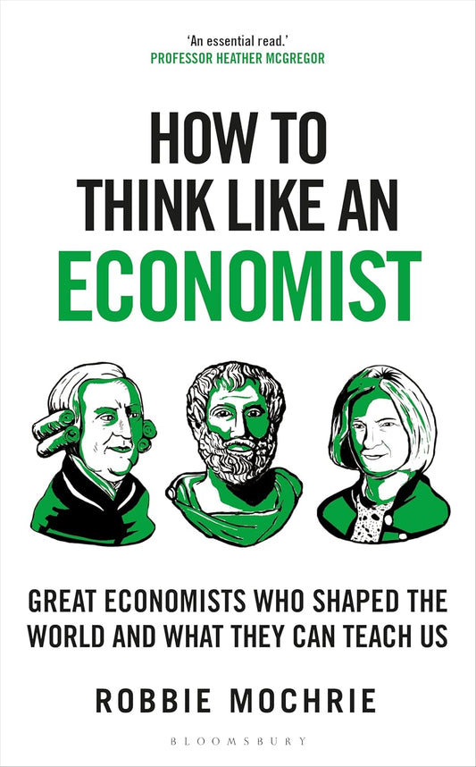 HOW TO THINK LIKE AN ECONOMIST -ROBBIE MOCHRIE
