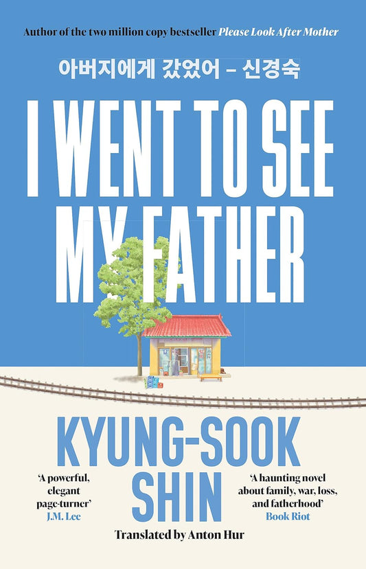 I WENT TO SEE MY FATHER (B PB) - KYUNG-SOOK SHIN