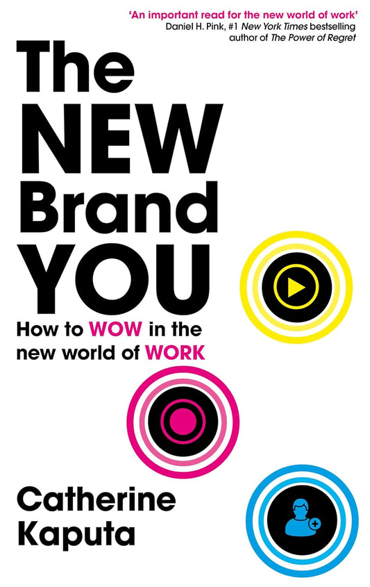THE NEW BRAND YOU: HOW TO WOW IN THE NEW WORLD OF WORK - CATHERINE KAPUTA