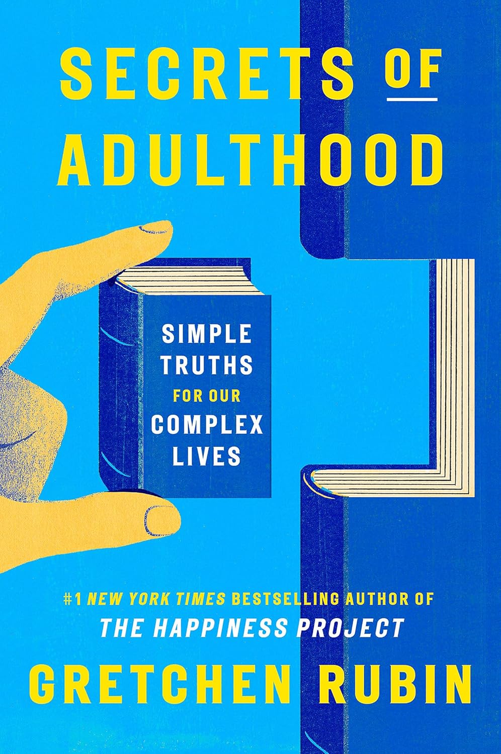 SECRETS OF ADULTHOOD: SIMPLE TRUTHS FOR OUR COMPLEX LIVES - GRETCHEN RUBIN