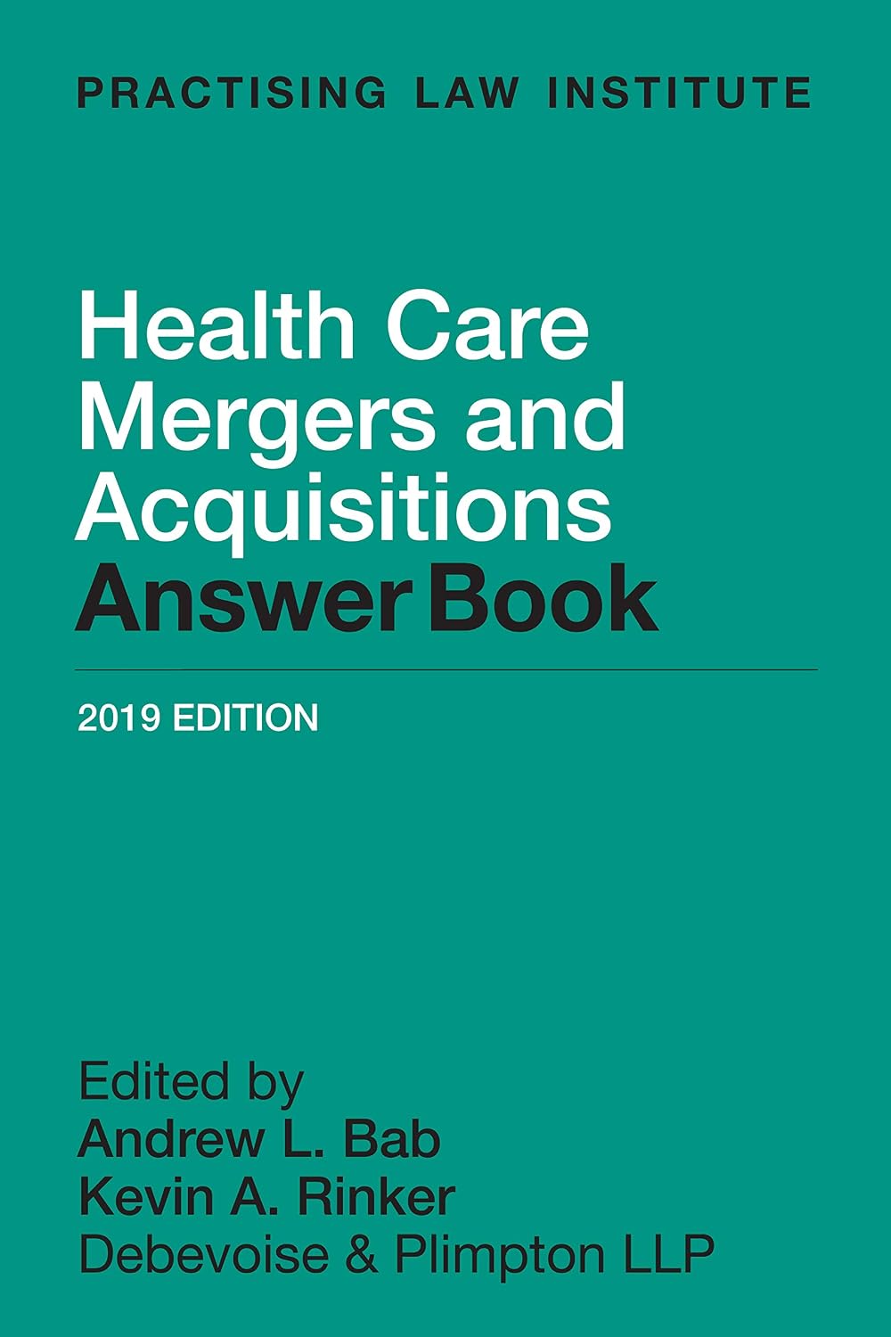 HEALTH CARE MERGERS AND ACQUISITIONS ANSWER BOOK 1ST/2019-ANDREW BAB