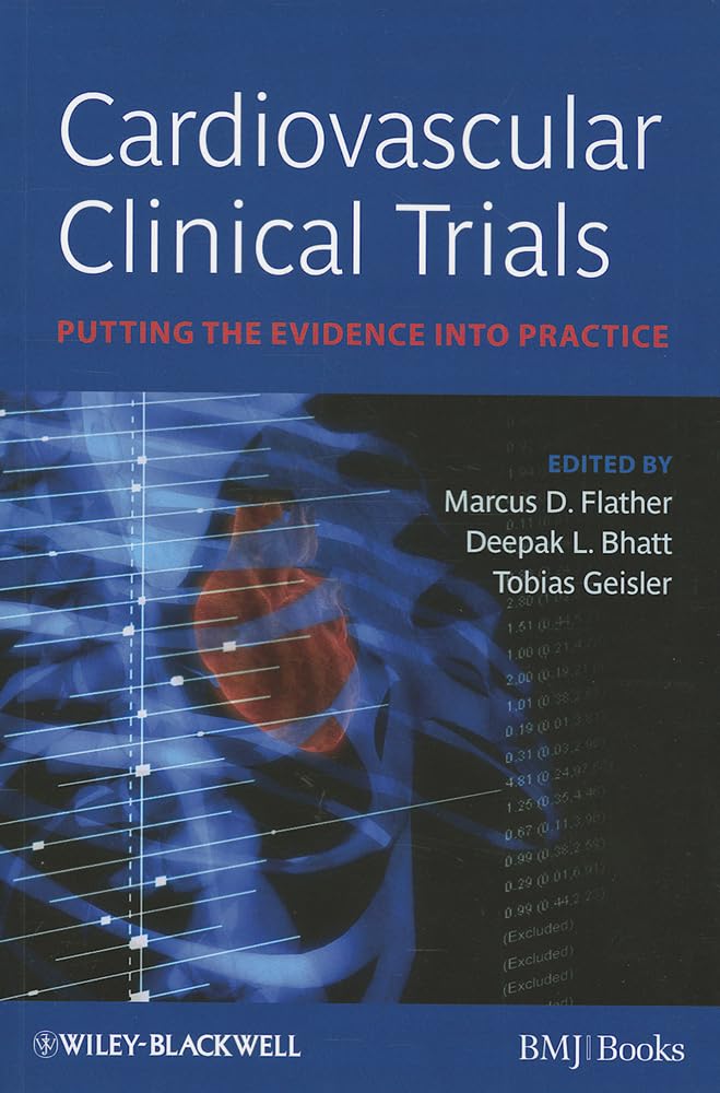 CARDIOVASCULAR CLINICAL TRIALS PUTTING THE EVIDENCE INTO PRACTICE 1ST/2012 - MARCUS FLATHER