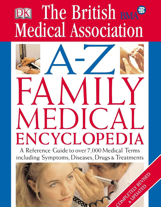 THE BRITISH MEDICAL ASSOCIATION A - Z FAMILY MEDICAL ENCYCLOPEDIA 1ST/2004 - DK