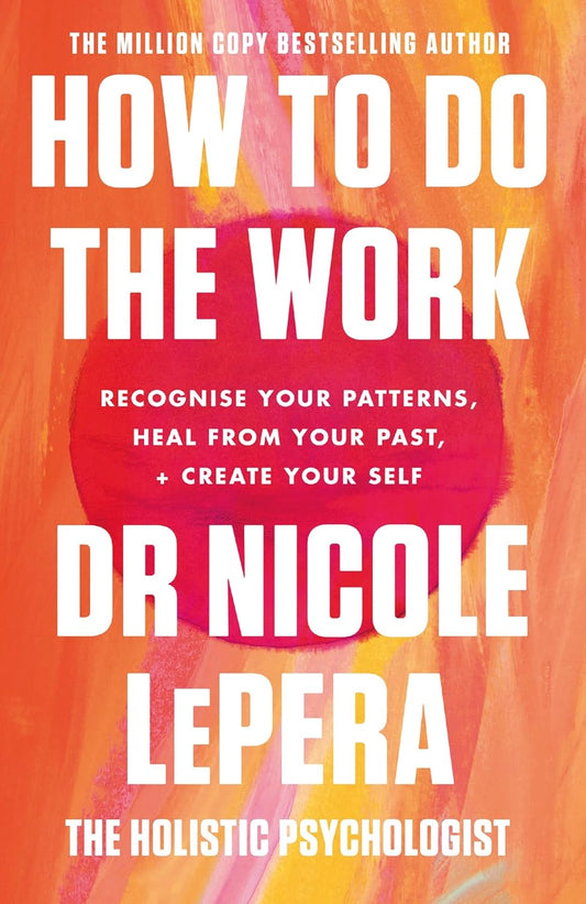 HOW TO DO THE WORK - DR NICOLE LEPERA