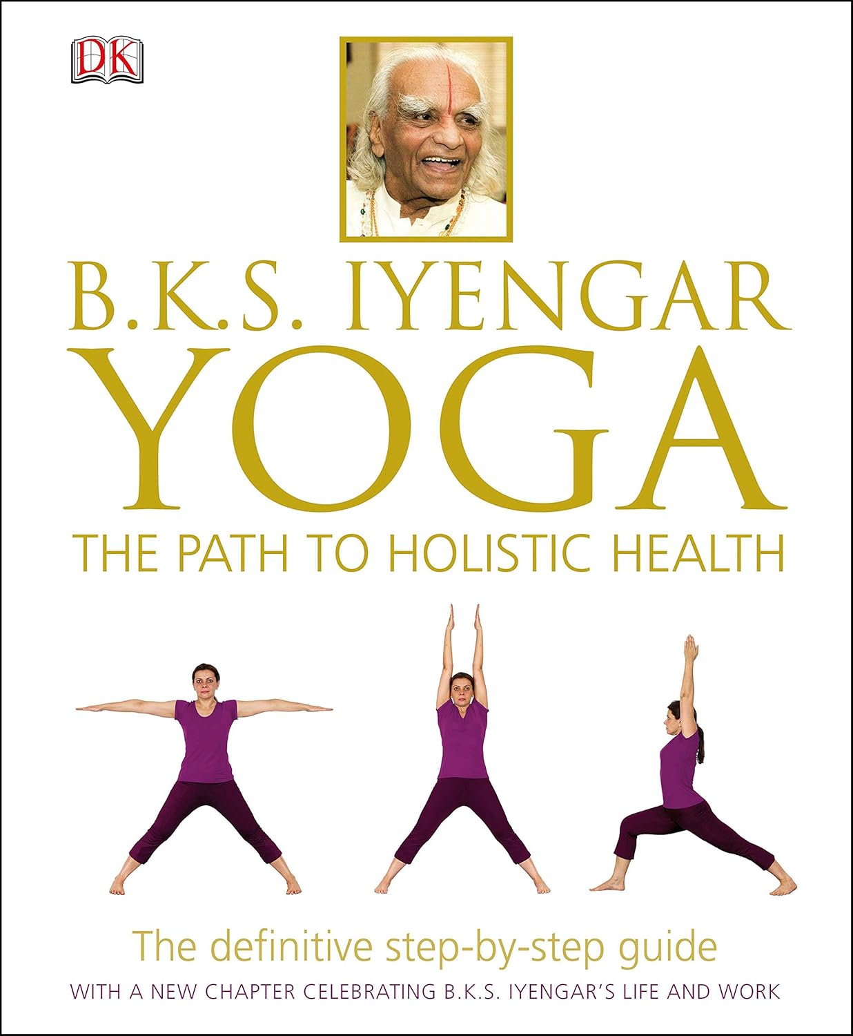 BKS IYENGAR YOGA THE PATH TO HOLISTIC HEALTH 1ST/2014-BKS IYENGAR