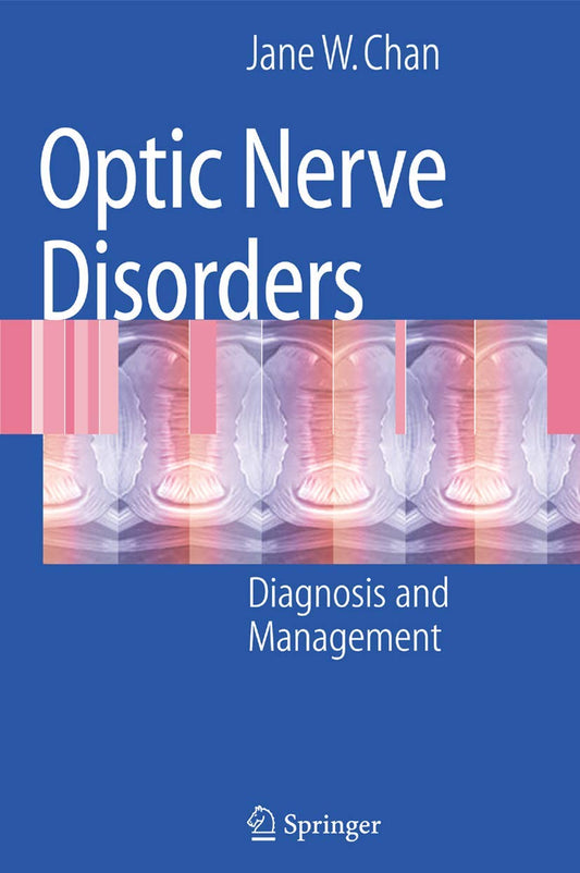 OPTIC NERVE DISORDERS DIAGNOSIS AND MANAGEMENT 1E/2009