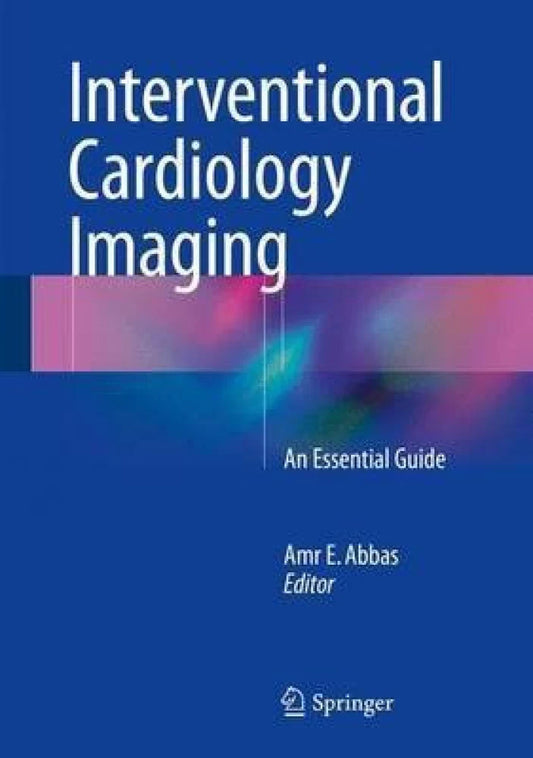 INTERVENTIONAL CARDIOLOGY IMAGING AN ESSENTIAL GUIDE 1E/2015