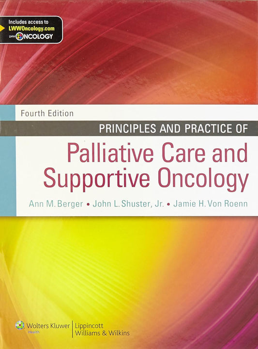 PRINCIPLES AND PRACTICE OF PALLIATIVE CARE AND SUPPORTIVE ONCOLOGY 4TH/2013 - ANN BERGER